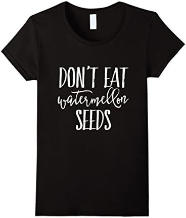 Women's Don't Eat Watermelon Seeds - Funny Maternity T-Shirt Large Black