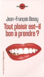 Tout plaisir est-il bon à prendre ?