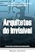Livro Arquitetos do Invisível: Como o Comportamento Humano Molda Nossas Decisões (Coleção o Poder da Persuasão Livro 2)