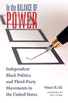 In the Balance of Power: Independent Black Politics and Third-Party Movements in the United States