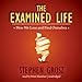 The Examined Life: How We Lose and Find Ourselves