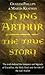 King Arthur : The True Story by