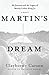 Martin's Dream: My Journey and the Legacy of Martin Luther King Jr.