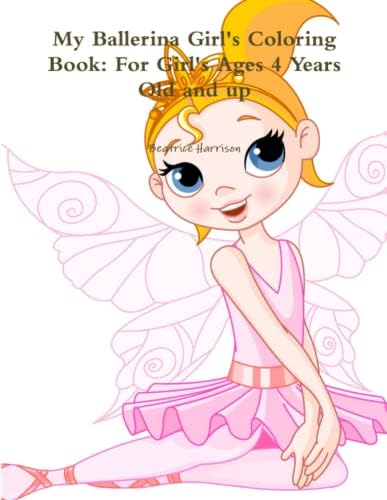 My Ballerina Girl's Coloring Book: For Girl's Ages 4 Years Old and up Paperback โ February 17, 2016