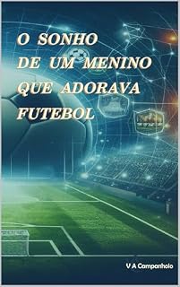 Livro O SONHO DE UM MENINO QUE ADORAVA FUTEBOL