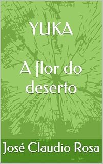 Livro YUKA: A flor do deserto "PremioLiteraturaJovem2025"