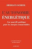 Autonomie energetique (l'): Une nouvelle politique pour les énergies renouvelables (Essais sciences humaines et politiques) (French Edition) by 
