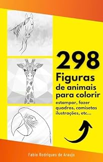 Livro 298 Figuras de Animais Para Colorir: Estampar, Pintar Quadros, Camisetas, Ilustrações ...