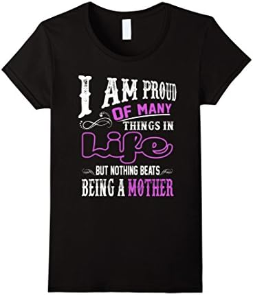 Womens I AM PROUD OF MANY THINGS IN LIFE BEING A MOTHER T-SHIRTS Small Black