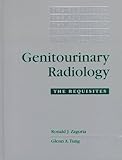 Genitourinary Radiology : The Requisites, Zagoria, Rondal J. and Tung, Glenn A., 0801674824