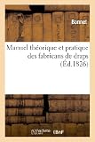 Image de Manuel Theorique Et Pratique Des Fabricans de Draps, Ou Traite General de La Fabrication Des Draps (Savoirs Et Traditions) (French Edition)