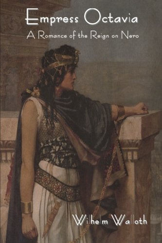 Empress Octavia: A Romance of the Reign on Nero Empress Octavia: A Romance of the Reign on Nero