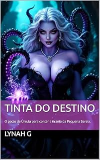 Livro Tinta do Destino: O pacto de Úrsula para conter a tirania da Pequena Sereia.
