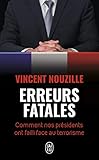 Erreurs fatales : Comment nos présidents ont failli face au terrorisme by 