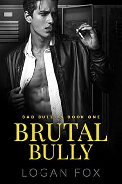Brutal Bully (Bad Bullies Book One): A Dark High School Bully Romance