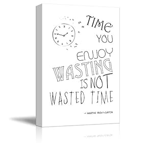 Black and White Quote with Clock - Time You Enjoy Wasting is Not Wasted Time by Marthe Troly-Curtin - Canvas Art Home Art - 12x18 inches