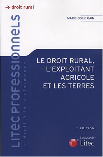 Le  droit rural, l'exploitant agricole et les terres