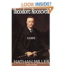 An extensive biography of theodore roosevelt a life by nathan miller 03 image