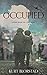 Occupied: A Novel Based on a True Story by 