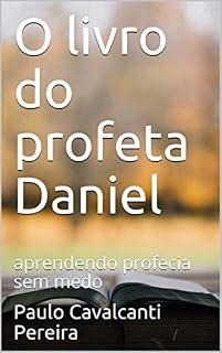 Livro O livro do profeta Daniel: estudando profecia sem medo