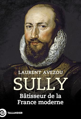 Sully: bâtisseur de la France moderne