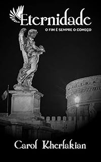 Livro Eternidade: O fim é sempre o começo (Amor Imortal Livro 2)