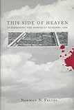 This Side of Heaven : Determining the Donnelly Murders 1880, Feltes, Norman N., 0802044867