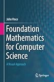 Foundation Mathematics for Computer Science: A Visual Approach Foundation Mathematics for Computer Science: A Visual Approach