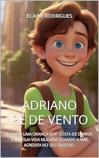 Livro ADRIANO PE DE VENTO: Acreditar no potencial de uma criança pode mudar sua vida. (COLEÇÃO VALORES)