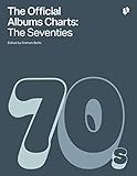 The Official Albums Chart - The Seventies by Graham Betts