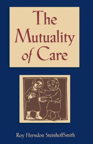 The Mutuality of Care by Roy Herndon Steinhoffsmith