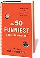 The 50 Funniest American Writers*: An Anthology of Humor from Mark Twain to The Onion