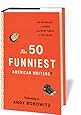 The 50 Funniest American Writers*: An Anthology of Humor from Mark Twain to The Onion