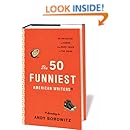 The 50 Funniest American Writers*: An Anthology of Humor from Mark Twain to The Onion