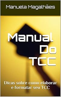 Livro Manual Do TCC: Dicas sobre como elaborar e formatar seu TCC