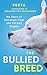 The Bullied Breed: My Story of Salvation from the Pit Bull Stigma by Peeta, Jennifer Foy Schalhoub
