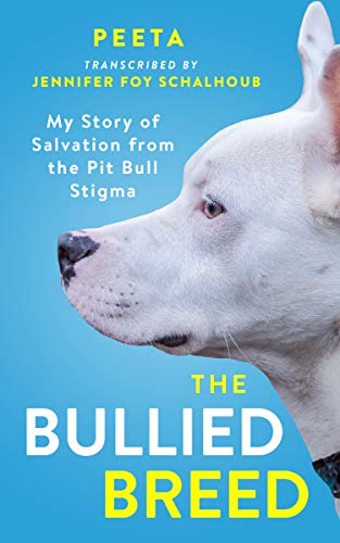 The Bullied Breed: My Story of Salvation from the Pit Bull Stigma by Peeta