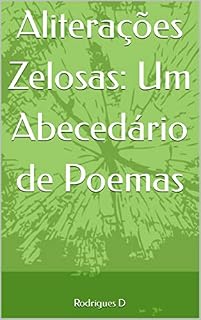 Livro Aliterações Zelosas: Um Abecedário de Poemas