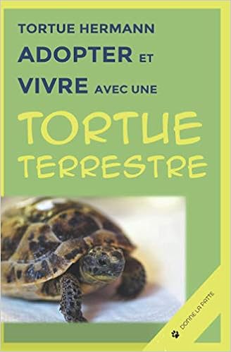 Tortue Hermann Adopter Et Vivre Avec Une Tortue Terrestre French Edition Donne La Patte Amazon Com Books