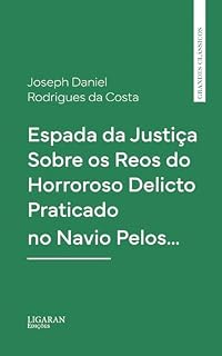 Livro Espada da Justiça Sobre os Reos do Horroroso Delicto Praticado no Navio Pelos…