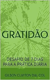 Livro GRATIDÃO: DESAFIO DE 7 DIAS PARA A PRÁTICA DIÁRIA