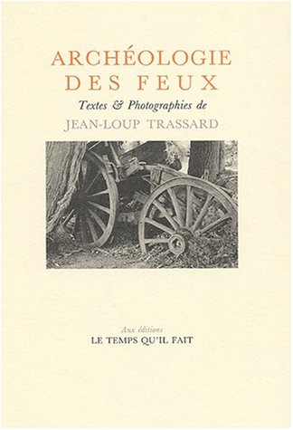 Archéologie des feux (French Edition) by Jean-Loup Trassard (Paperback)