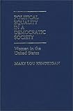 Political Equality in a Democratic Society : Women in the United States, Kendrigan, Mary Lou, 0313237751