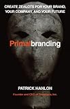 Primalbranding: Create Belief Systems that Attract Communities