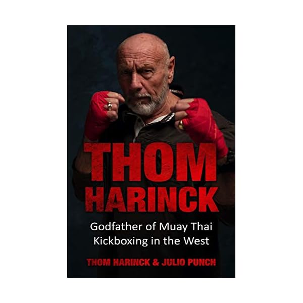 Thom Harinck: Godfather of Muay Thai Kickboxing in the West