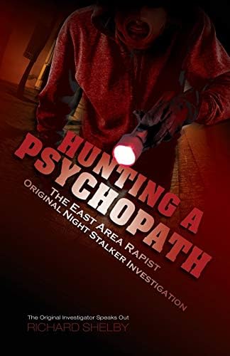 HUNTING A PSYCHOPATH: The East Area Rapist / Original Night Stalker Investigation - The Original Investigator Speaks Out Paperback – March 27, 2015