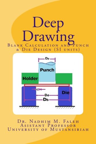 Download Deep Drawing: Introduction with Examples and Problems (SI units) (Production and Manufacturing) (Volume 1) Download Deep Drawing: Introduction with Examples and Problems (SI units) (Production and Manufacturing) (Volume 1)