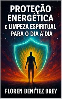 Livro Proteção Energética e Limpeza Espiritual para o Dia a Dia