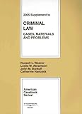 Criminal Law 2005 : Cases, Materials and Problems, Hancock, Catherine and Weaver, Russell L., 0314162232