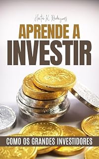 Livro APRENDA A INVESTIR COMO OS GRANDES INVESTIDORES: GUIA DE INVESTIMENTO
